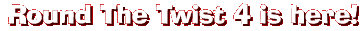 Round The Twist 4 is here!