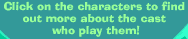 click on characters to find out more about cast